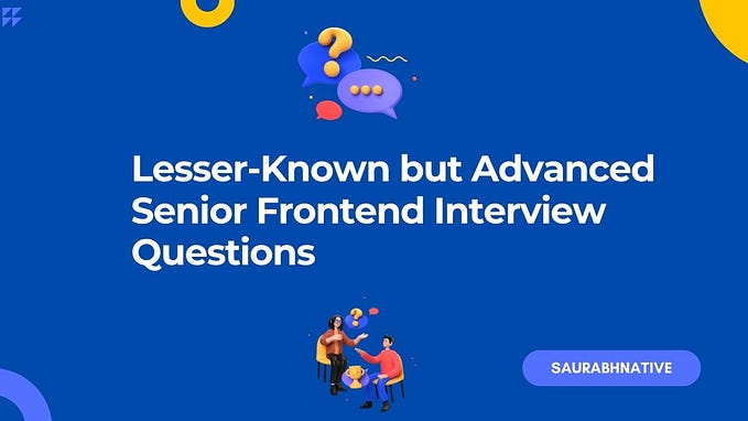 Lesser-Known but Advanced Senior Frontend Interview Questions