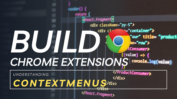 11 Understanding Chrome Extensions Context Menus