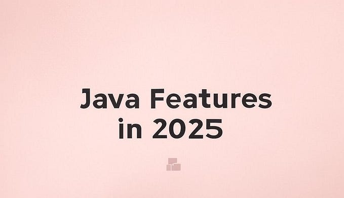Java Features in 2025