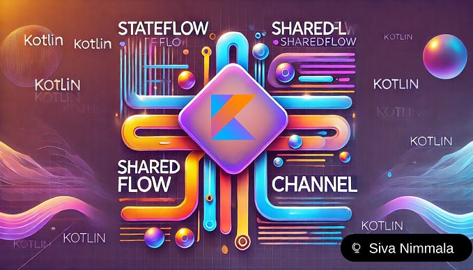 Understanding StateFlow, SharedFlow, and Channel in Kotlin Coroutines