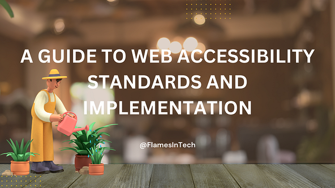 A Guide to Web Accessibility Standards and Implementation