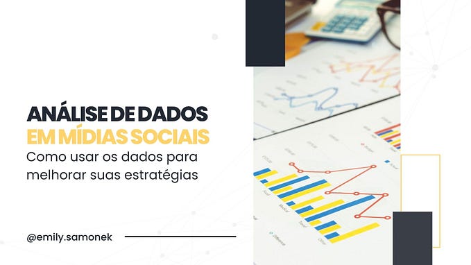 Análise de dados em mídias sociais: como usar os dados para melhorar suas estratégias