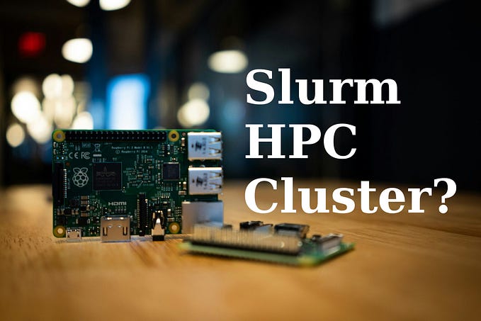 Building a Slurm HPC Cluster with Raspberry Pi’s: Step-by-Step Guide