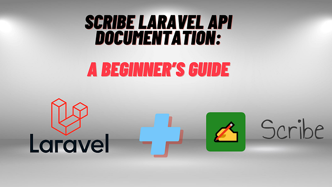 Scribe Laravel API Documentation: A Beginner’s Guide