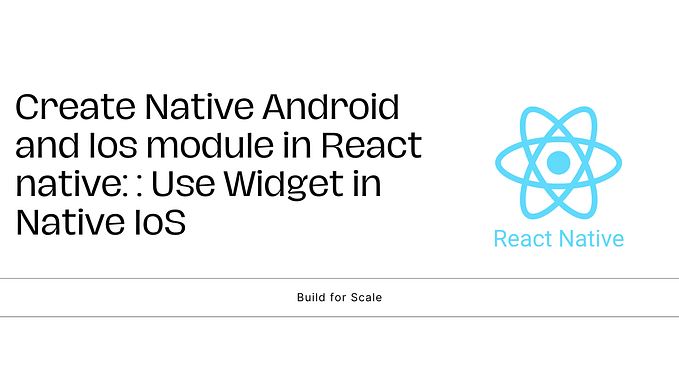Create Native Android and Ios module in React native: Use Widget in Native IoS