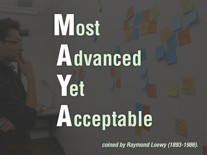 MAYA principle, the secret behind many FANG companies