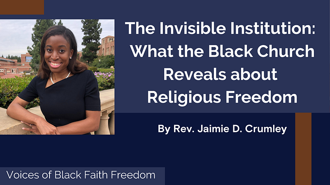 The Invisible Institution: What the Black Church Reveals about Religious Freedom