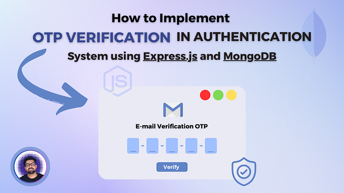 How to Implement OTP Verification in Authentication System with Express.js and MongoDB