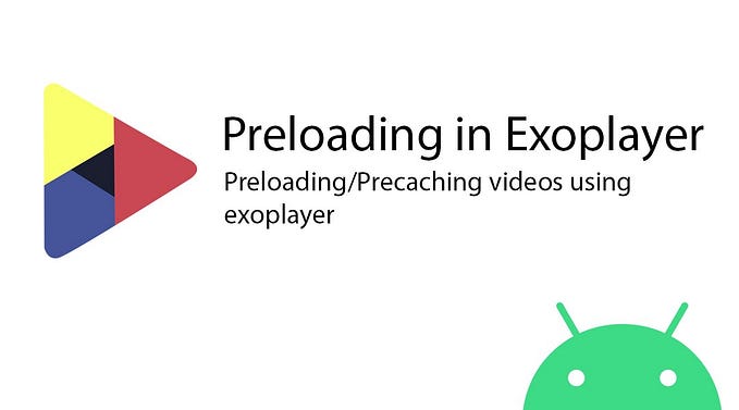 Video preloading/ precaching using Exoplayer2 in Android