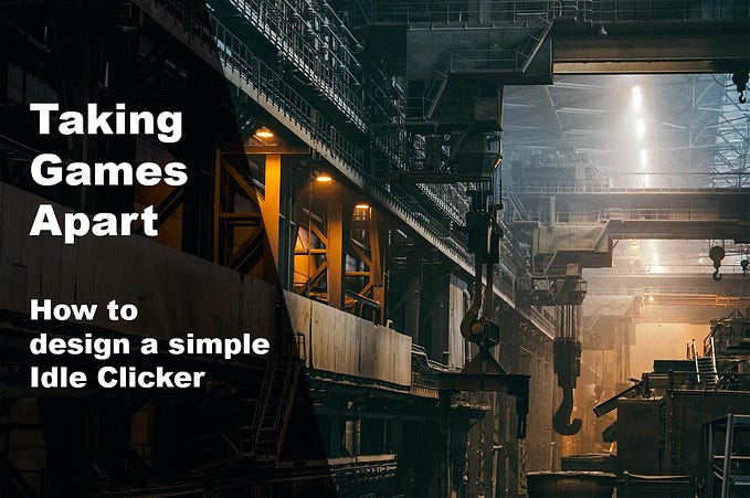 Taking Games Apart: How to design a simple Idle Clicker