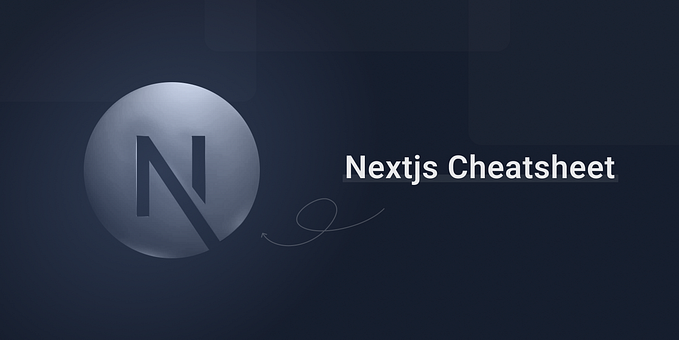Next.js Cheatsheet — The Ultimate Guide
