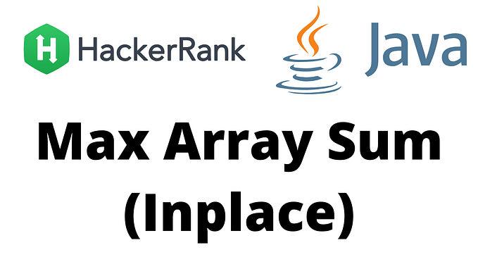 Max Array Sum — HackerRank Medium Using Inplace Dynamic Programming