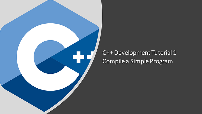 C++ Development Tutorial 1: Compile a Simple Program