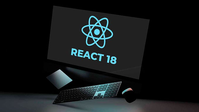 React 18 — What’s New, What Changed & Upgrade Guide