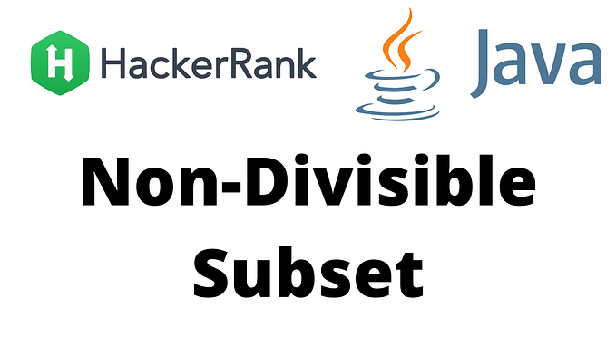 Non-Divisible Subset — HackerRank Medium — Problem Solving