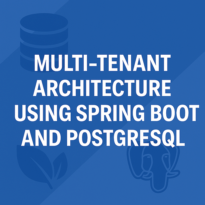 Spring Boot + PostgreSQL: Implementing Multi-Tenancy the Right Way