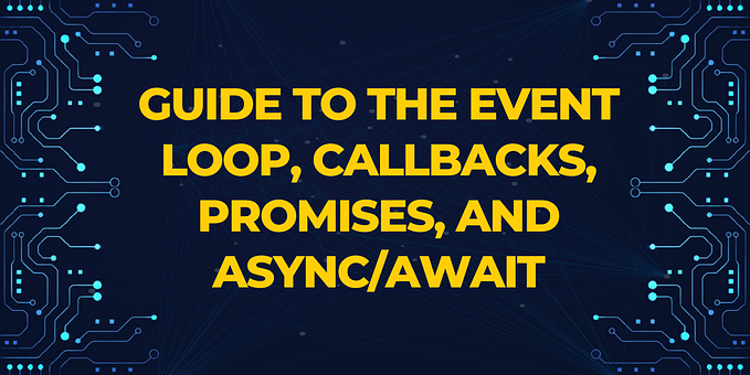 Asynchronous JavaScript: A Comprehensive Guide to the Event Loop, Callbacks, Promises, and Async/Await
