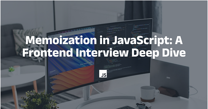 Memoization in JavaScript: A Frontend Interview Deep Dive