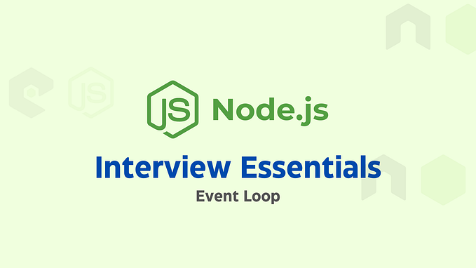 Node.js Interview Essentials: Understanding the Event Loop