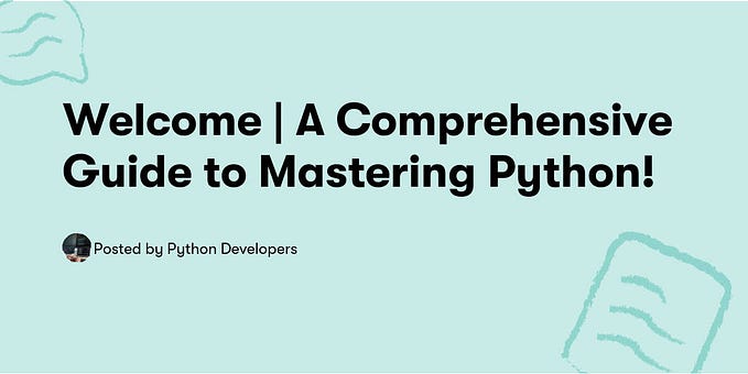 Welcome : A Comprehensive Guide to Mastering Python!