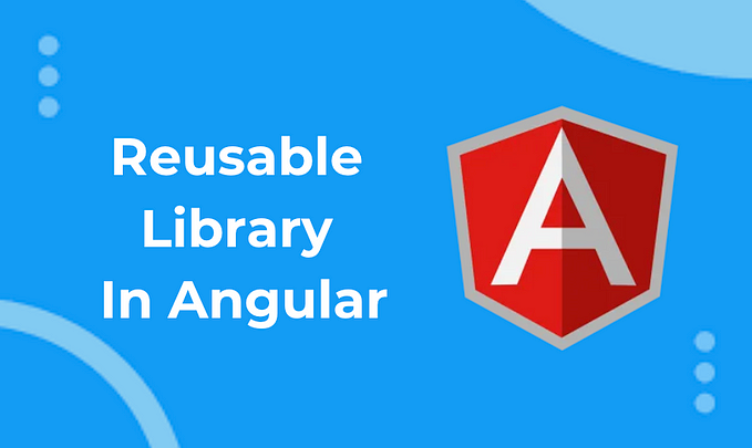 How to build a reusable library in Angular