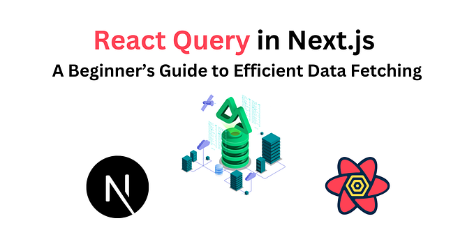 React Query in Next.js: A Beginner’s Guide to Efficient Data Fetching