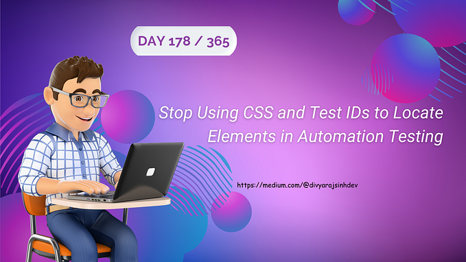 Stop Using CSS and Test IDs to Locate Elements in Automation Testing: A Better Way