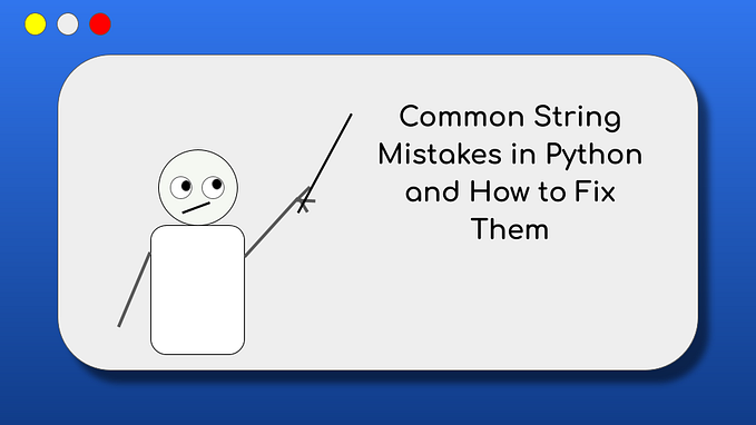 Common String Mistakes in Python and How to Fix Them