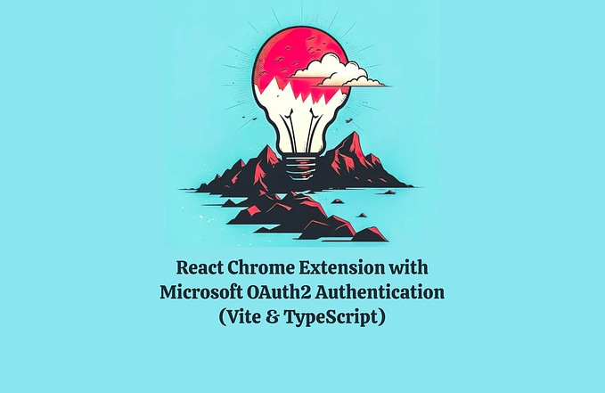 React Chrome Extension with Microsoft OAuth2 Authentication (Vite & TypeScript)