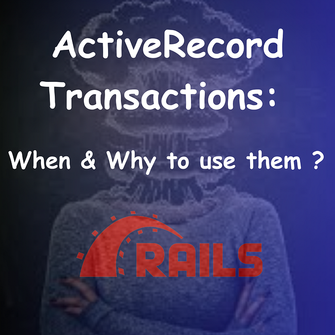 ActiveRecord Transactions: When and Why You Should Use Them ?