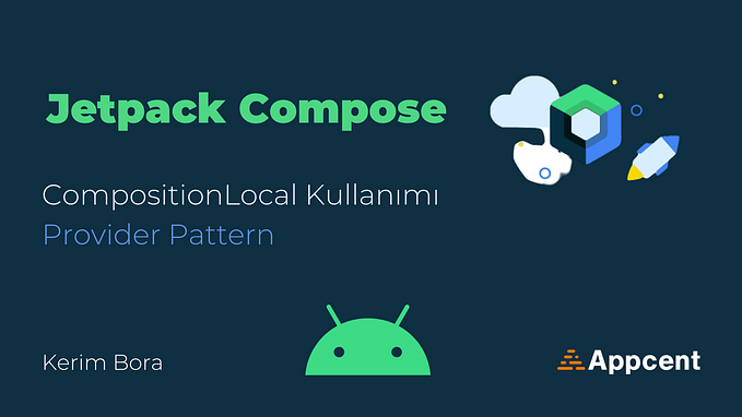 Jetpack Compose’ da CompositionLocal Kullanımı: Bileşenler Arası Veri Paylaşımı (Provider Pattern)