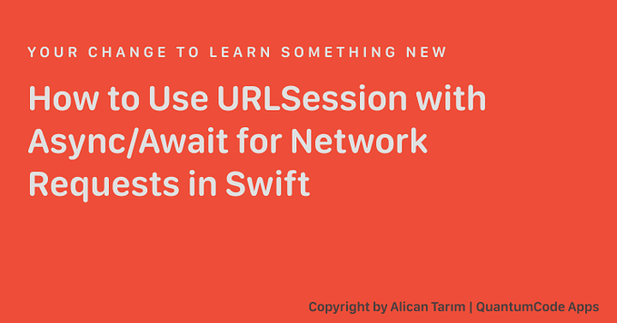 How to Use URLSession with Async/Await for Network Requests in Swift