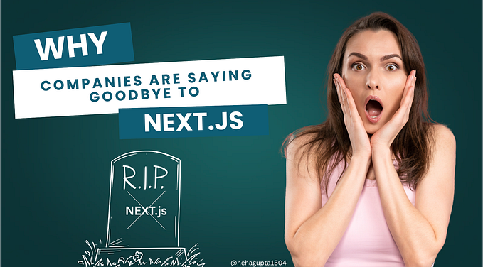 Why Companies Are Saying GoodBye to Next.js?
