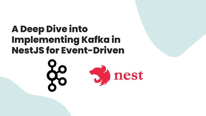 A Deep Dive into Implementing Kafka in NestJS for Event-Driven