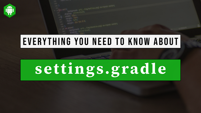 Android Interview Questions: 52 | Everything you need to know about settings.gradle file in Android