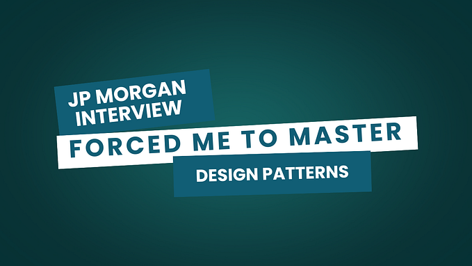 How a Tough JP Morgan Interview Forced Me to Master Design Patterns
