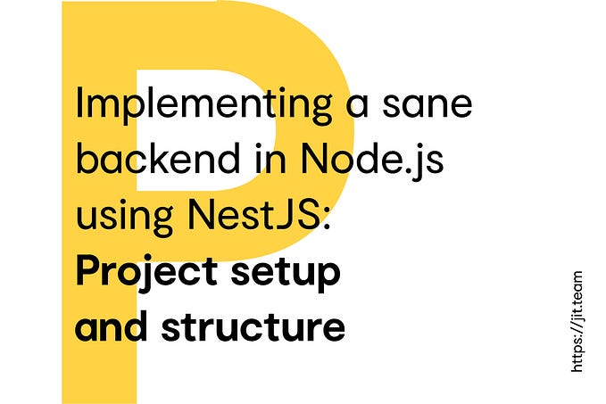 Implementing a sane backend in Node.js using NestJS: Project setup and structure