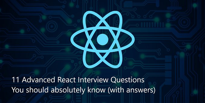 11 Advanced React Interview Questions you should absolutely know (with detailed answers)