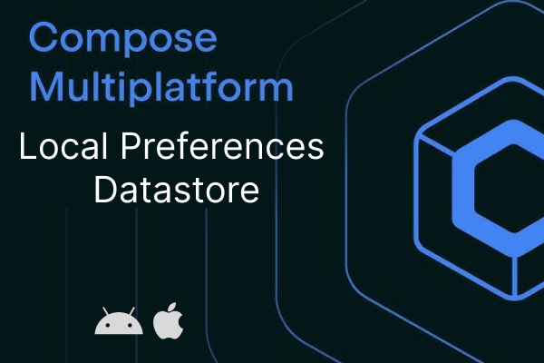 Local Preferences in Kotlin Multiplatform Using DataStore