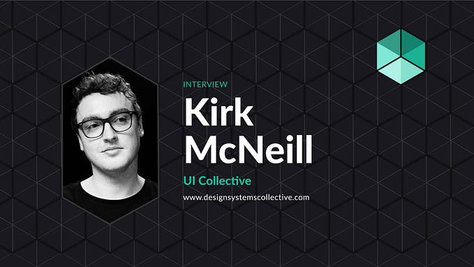 Building Smarter Design Systems: A Conversation with Kirk McNeill of UI Collective