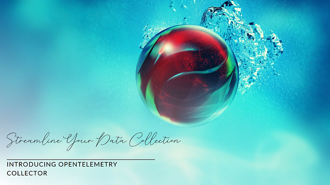 OpenTelemetry Collector : A Gateway to Modern Observability