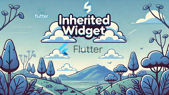 InheritedWidget in Flutter: Deep Dive and Practical Examples