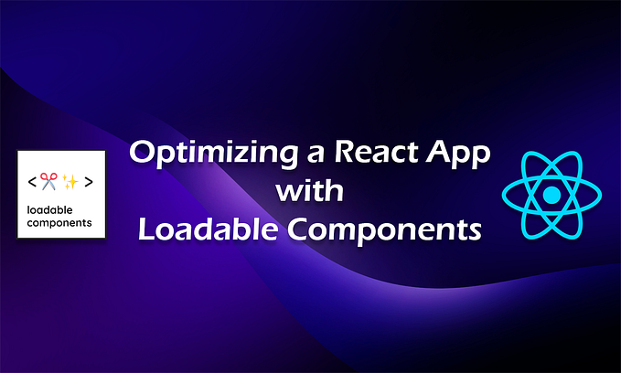 How To Optimize Your React App With Loadable Components