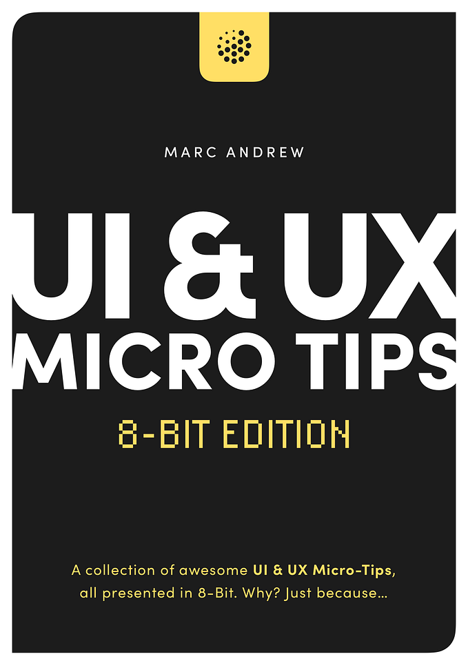 Cover image: UI & UX Micro Tips: 8-Bit Edition by Marc Andrew. Black background with white and yellow text, featuring a minimalist 8-bit design style with a yellow accent at the top.