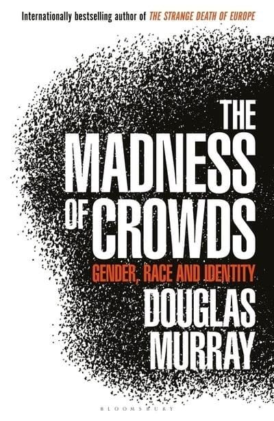 Front cover of the madness of crowds by douglas murray