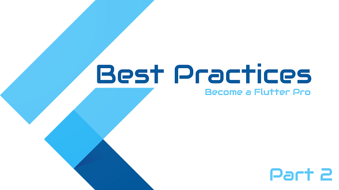 Flutter Best Practices — Part 2