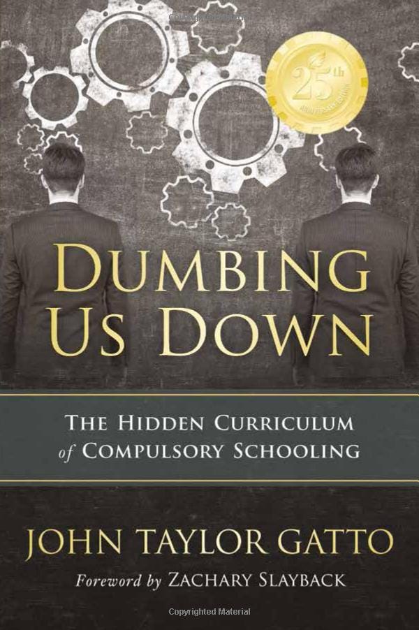 Book Summary: Dumbing Us Down — The Hidden Curriculum of Compulsory Schooling