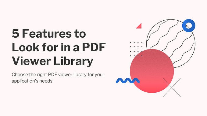 Features to look for in a PDF Viewer Library