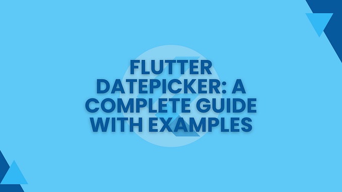 Flutter DatePicker: A Complete Guide with Examples