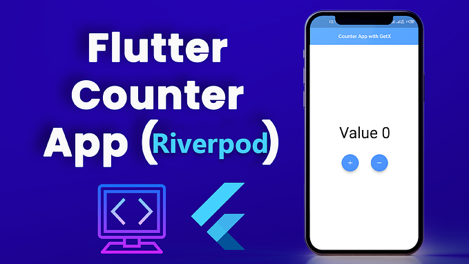 Building a Counter App Using Riverpod State Management in Flutter